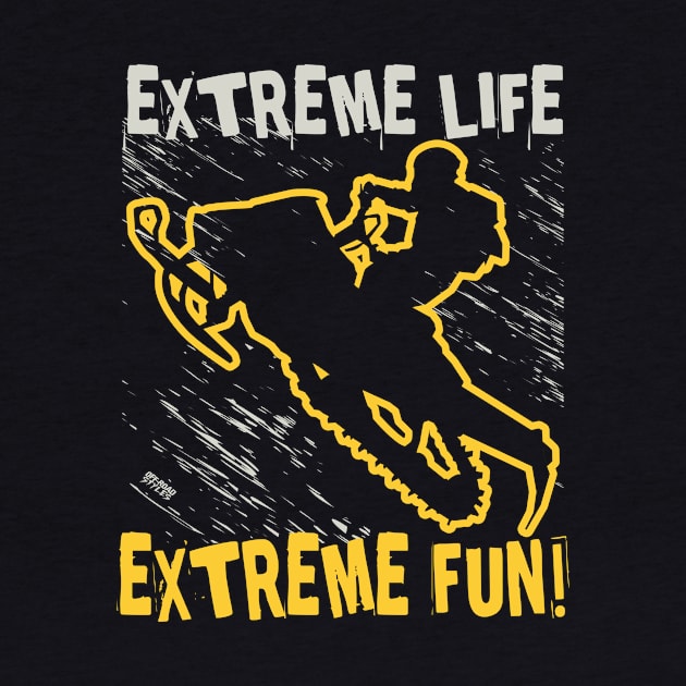 Extreme Life Extreme Fun by OffRoadStyles